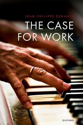 The Case for Work by Deranty, Jean-Philippe