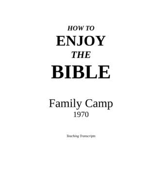 How to Enjoy the Bible: Family Camp - 1970 by Bullinger, Ew