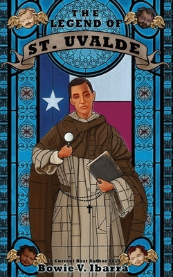 The Legend of St. Uvalde by Woodman, Bo