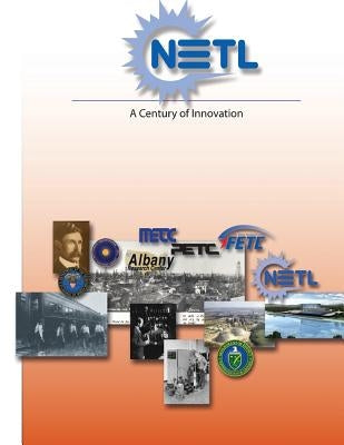 NETL (National Energy Technology Laboratory): A Century of Innovation by Laboratory, National Energy Technology