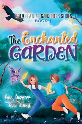 The Enchanted Garden by Greneaux, Erin