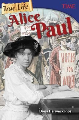 True Life: Alice Paul by Rice, Dona Herweck
