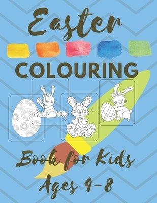Easter COLOURING Book for Kids Ages 4-8: Spring 2021 Christian First Colouring Book for Babies Kids and Toddlers Girls and Boys Extra Activity Pages by Perso, Kris
