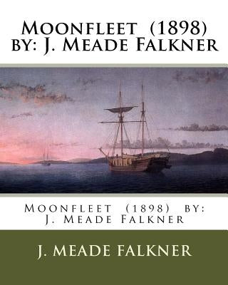 Moonfleet (1898) by: J. Meade Falkner by Falkner, J. Meade