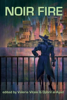 Noir Fire: A gritty speculative fiction anthology by Vitale, Valeria
