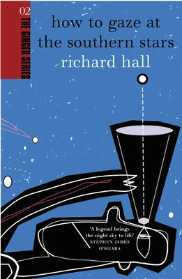 How to Gaze at the Southern Stars by Hall, Richard