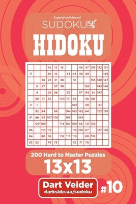 Sudoku Hidoku - 200 Hard to Master Puzzles 13x13 (Volume 10) by Veider, Dart