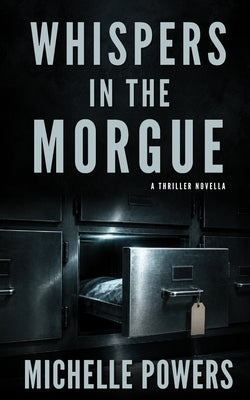 Whispers in the Morgue: A Gripping Psychological Thriller by Powers, Michelle