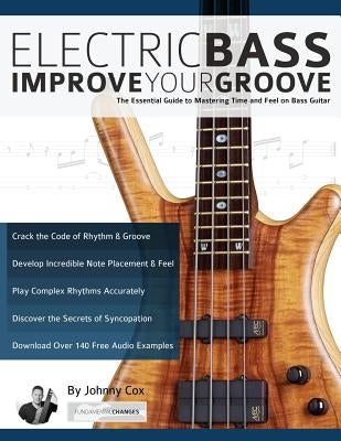 Electric Bass: Improve Your Groove by Alexander, Joseph