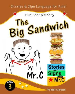 The Big Sandwich: Fun Foods Story (ASL Sign Language Signs) by Clarkson, Randall