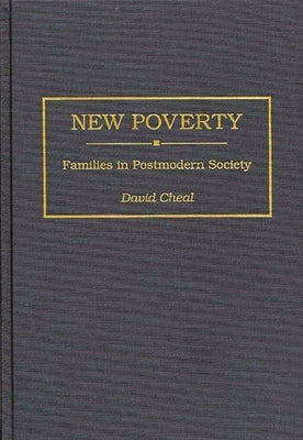 New Poverty: Families in Postmodern Society by Cheal, David