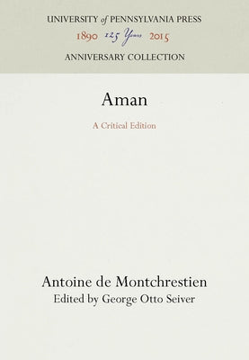 Aman: A Critical Edition by Montchrestien, Antoine De