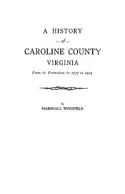 History of Caroline County, Virginia by Wingfield, Marshall