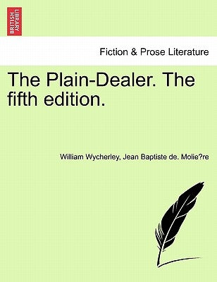The Plain-Dealer. the Fifth Edition. by Wycherley, William