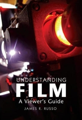 Understanding Film: A Viewer's Guide by Russo, James R.