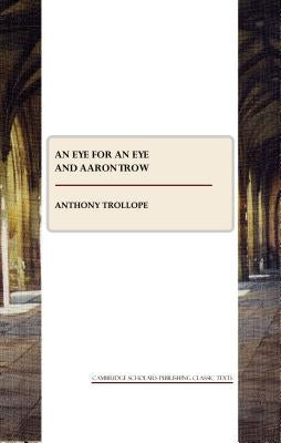 An Eye for an Eye and Aaron Trow by Trollope, Anthony