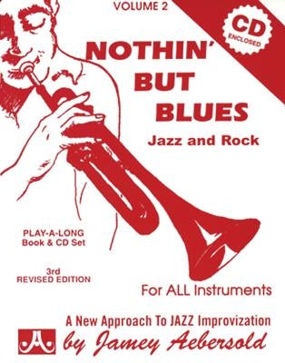 Jamey Aebersold Jazz -- Nothin' But Blues Jazz and Rock, Vol 2: A New Approach to Jazz Improvisation, Book & CD by Aebersold, Jamey