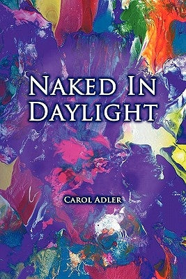 Naked in Daylight by Adler, Carol