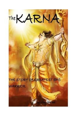 The karna (the story of greatest epic warrior) by Sharma, Niraj