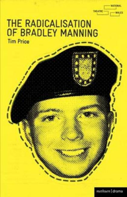 The Radicalisation of Bradley Manning by Price, Tim