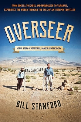 Overseer: A True Story of Adventure, Danger and Discovery by Stanford, Bill