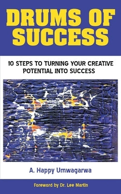 Drums of Success by Umwagarwa, A. Happy