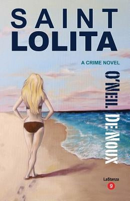 Saint Lolita: LaStanza Series Book 9 by De Noux, O'Neil
