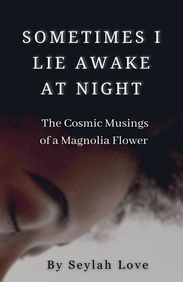 Sometimes I Lie Awake at Night by Love, Seylah