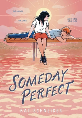 Someday Perfect: (A Graphic Novel) by Schneider, Kat