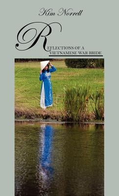 Reflections of A Vietnamese War Bride by Norrell, Kim