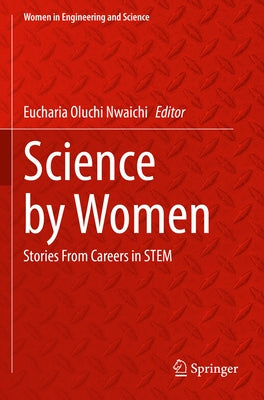 Science by Women: Stories from Careers in Stem by Nwaichi, Eucharia Oluchi