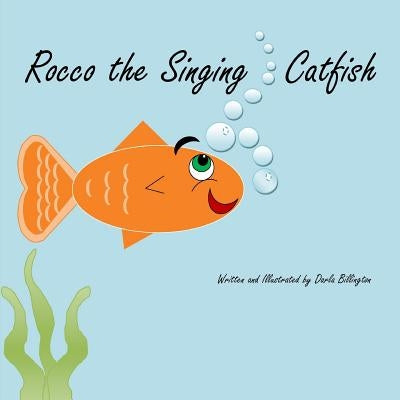 Rocco the Singing Catfish by Billington, Darla