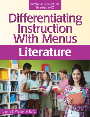 Differentiating Instruction with Menus: Literature Grades 9-12 by Westphal, Laurie E.
