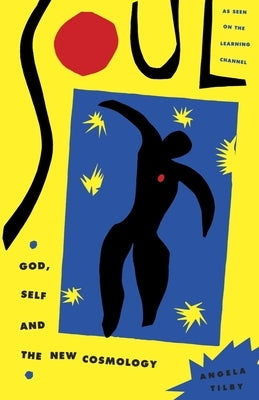 Soul: God, Self and New Cosmology by Tilby, Angela
