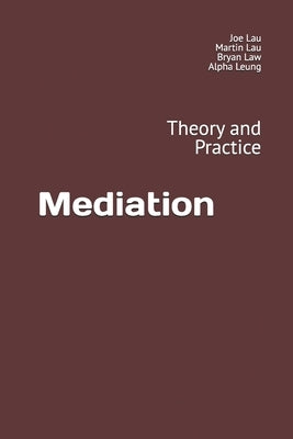 Mediation: Theory and Practice by Lau, Joe