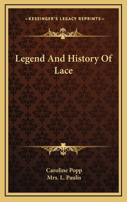 Legend And History Of Lace by Popp, Caroline