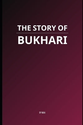 The Story of Bukhari by Aa, M.