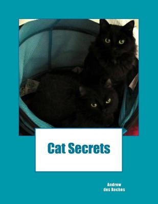 Cat Secrets by Des Roches, Andrew