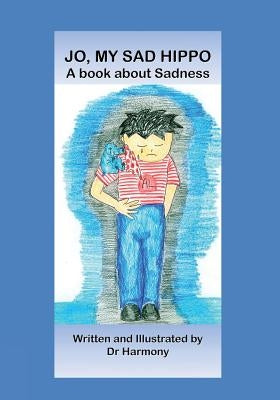 Jo, My Sad Hippo- A book about Sadness by Harmony, Doctor