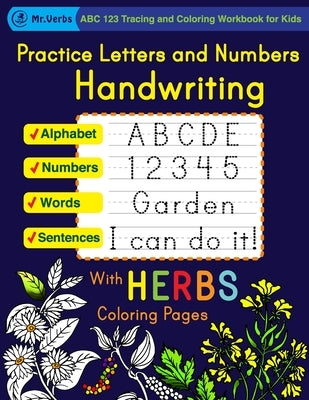 Practice Letters and Numbers Handwriting with Herbs Coloring Pages, ABC 123 Tracing and Coloring Workbook for Kids, Alphabet, Words, Sentences, Number by Verbs
