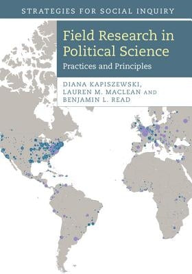 Field Research in Political Science by Kapiszewski, Diana