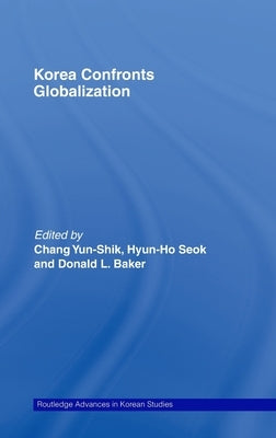 Korea Confronts Globalization by Chang, Yunshik