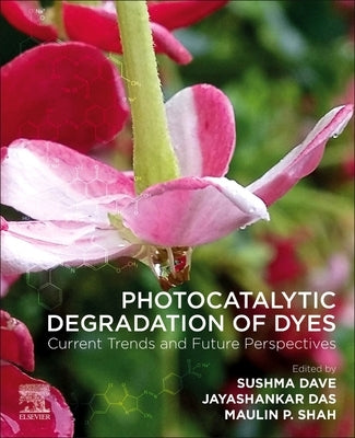 Photocatalytic Degradation of Dyes: Current Trends and Future Perspectives by Dave, Sushma