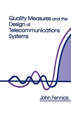 Quality Measures and the Design of Telecommunications Systems by Fennick, John H.