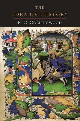 The Idea of History [1946 Edition] by Collingwood, R. G.
