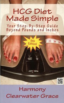 HCG Diet Made Simple by Grace, Harmony Clearwater