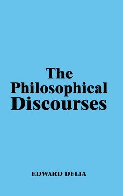 The Philosophical Discourses by Delia, Edward