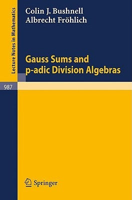 Gauss Sums and P-Adic Division Algebras by Bushnell, C. J.