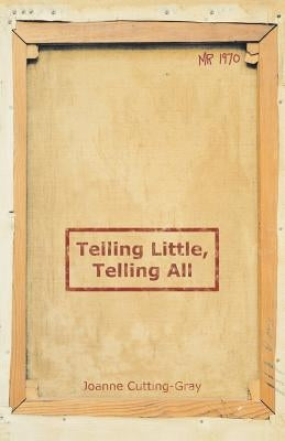 Telling Little, Telling All by Cutting-Gray, Joanne