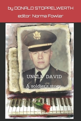 Uncle David: A Soldier's Story by Fowler, Norma